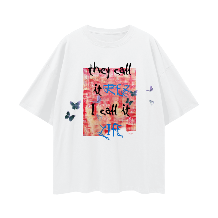 "THEY CALL IT REZ I CALL IT LIFE" Oversize Deep Drop Shoulder Tee